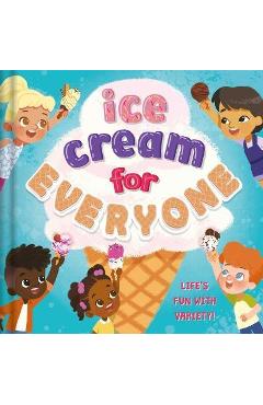 Ice Cream for Everyone: Life\'s Fun with Variety! - Everley Hart