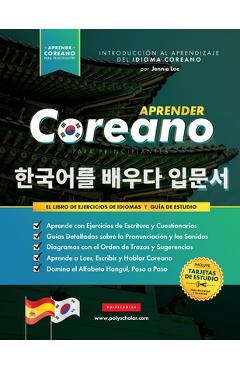 Aprender Coreano para Principiantes - El Libro de Ejercicios de Idiomas: Guía de Estudio, Paso a Paso y Fáciles, para Aprender a Leer, Escribir y Habl - Jennie Lee