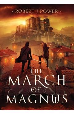 The March of Magnus: Book Two of the Spark City Cycle - Robert J. Power