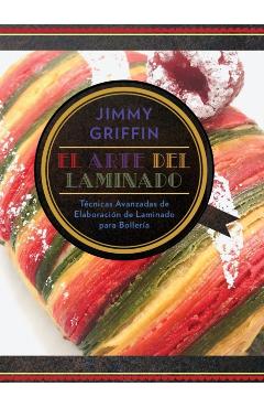 El Arte del Laminado: Técnicas avanzadas de elaboración de laminado para bollería - Jimmy Griffin
