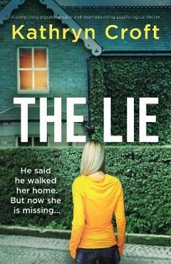 The Lie: A completely unputdownable and heart-pounding psychological thriller - Kathryn Croft