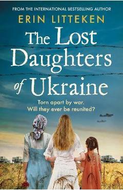 The Lost Daughters of Ukraine - Erin Litteken