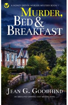 MURDER, BED & BREAKFAST an absolutely gripping cozy mystery novel - Jean G. Goodhind