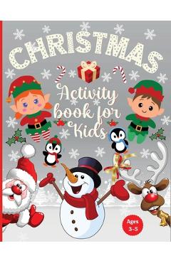 Christmas Activity Book for Kids Ages 3-5: Preschool Workbook for Children Ages 3, 4, 5: Coloring, Dot to Dot, Tracing, Mazes Games, Logic Puzzles, fo - Estelle Designs