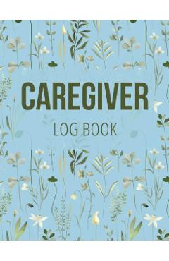Caregiver Log Book: Medical Log Book to Record Daily Signs for Patients (Light Blue) - Anastasia Finca