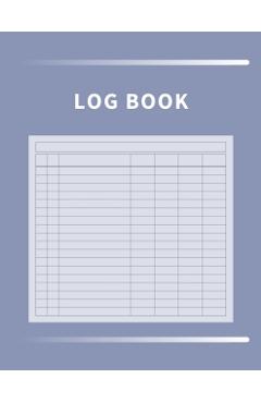 Log Book: Multipurpose with 7 Customizable Columns to Track Daily Activity, Time, Inventory and Equipment, Income and Expenses, - Anastasia Finca