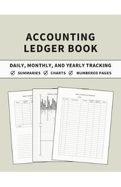 Accounting Ledger Book: Daily, Monthly, and Yearly Tracking of Accounts, Payments, Deposits, and Balance for Personal Finance and Small Busine
