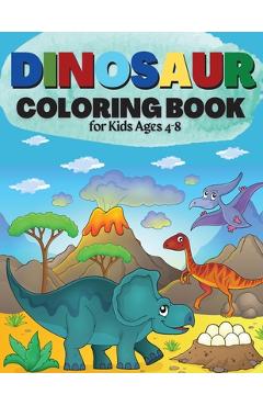 Dinosaur Coloring Book for Kids Ages 4-8: Great Gift for Boys & Girls Cute and Fun Dinosaur Coloring Book for Kids & Toddlers - Children Activity Book - Penelope Moore