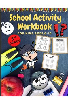 School Activity Workbook for kids Ages 8-10: Brain Challenging Activity Book, Math, Writing and More - Anastasia Kent