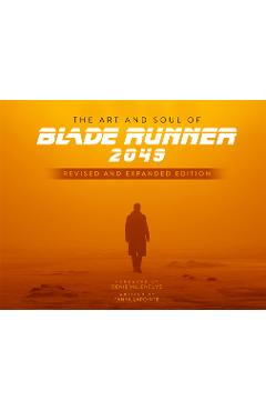 The Art and Soul of Blade Runner 2049 - Revised and Expanded Edition - Tanya Lapointe