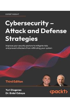 Cybersecurity - Attack and Defense Strategies - Third Edition: Improve your security posture to mitigate risks and prevent attackers from infiltrating - Yuri Diogenes - Imagine 1