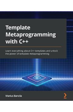 Template Metaprogramming with C++: Learn everything about C++ templates ...