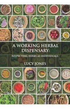 A Working Herbal Dispensary: Respecting Herbs as Individuals - Lucy Jones