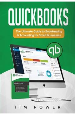 QuickBooks: The Ultimate Guide to Bookkeeping & Accounting for Small Businesses - Tim Power