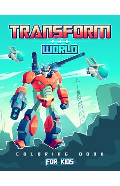 Transform the World: Transformers Coloring Book for Brave Boys and Girls. Save the World with The Gift of Peace! - Activity Space