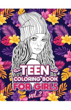 Teen Coloring Books for Girls: Fun activity book for Older Girls ages 12-14, Teenagers; Detailed Design, Zendoodle, Creative Arts, Relaxing ad Stress - Loridae Coloring