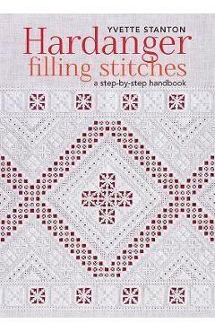 Hardanger Filling Stitches: A Step-By-Step Handbook - Yvette Stanton