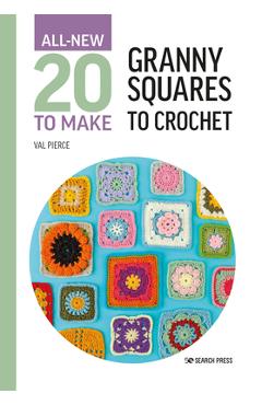All-New Twenty to Make: Granny Squares to Crochet - Val Pierce