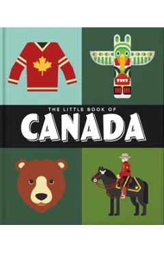 The Little Book of Canada: Mounties, Moose and Maple Syrup - Orange Hippo!