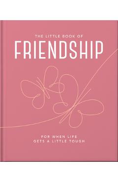 The Little Book of Friendship: For When Life Gets a Little Tough - Hippo! Orange