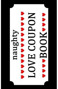 Naughty Love Coupon Book: Sex Voucher for Couples - Funny Birthday and Anniversary Gift Idea for Him or Her - Classybitch Rules