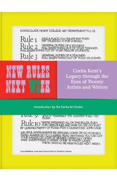 New Rules Next Week: Corita Kent's Legacy Through the Eyes of Twenty Artists and Writers - Corita Art Center