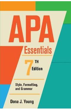 APA Essentials, 7th Edition: Style, Formatting, and Grammar - Dona Jean Young