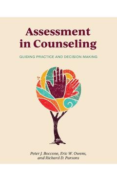 Assessment in Counseling: Guiding Practice and Decision Making - Peter J. Boccone
