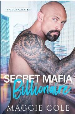 Secret Mafia Billionaire - Maggie Cole