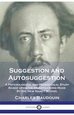 Suggestion and Autosuggestion - Charles Baudouin