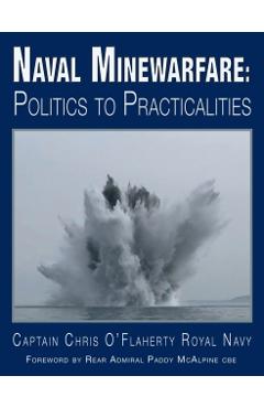 Naval Minewarfare: Politics to Practicalities - Chris O'flaherty