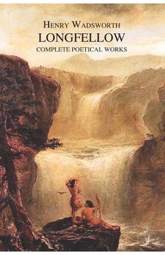 The Complete Poetical Works of Henry Wadsworth Longfellow - Henry Wadsworth Longfellow