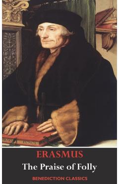 The Praise of Folly (Illustrated by Hans Holbein) - Desiderius Erasmus