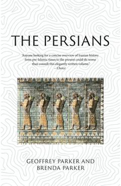 The Persians: Lost Civilizations - Geoffrey Parker