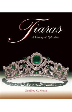 Tiaras: A History of Splendour - Geoffrey C. Munn