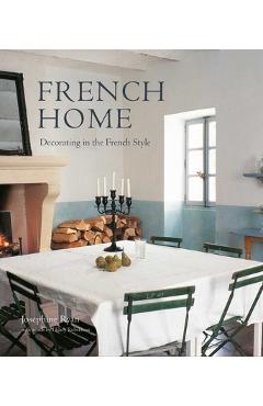 French Home: Decorating in the French Style - Josephine Ryan