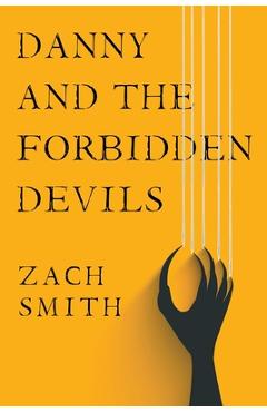 Danny And The Forbidden Devils - Zach Smith