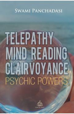 Telepathy, Mind Reading, Clairvoyance, and Other Psychic Powers - Panchadasi Panchadasi