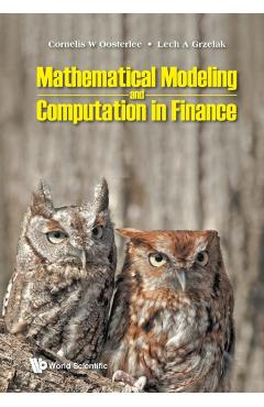 Mathematical Modeling and Computation in Finance: With Exercises and Python and MATLAB Computer Codes - Cornelis W Oosterlee