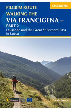 Walking the Via Francigena Pilgrim Route - Part 2: Lausanne and the Great St Bernard Pass to Lucca - Sandy Brown