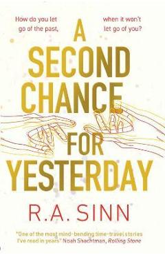A Second Chance for Yesterday - R. A. Sinn