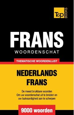 Thematische woordenschat Nederlands-Frans - 9000 woorden - Andrey Taranov