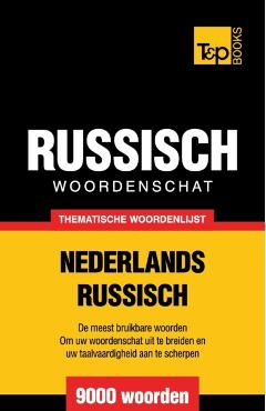 Thematische woordenschat Nederlands-Russisch - 9000 woorden - Andrey Taranov