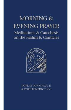 Morning and Evening Prayer: Meditations and Catechesis on Psalms and Canticles