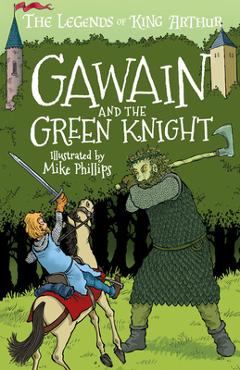 The legends of king arthur: gawain and the green knight - tracey mayhew