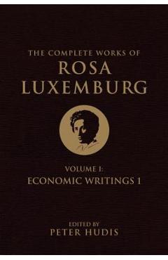 The Complete Works of Rosa Luxemburg, Volume I - Rosa Luxemburg