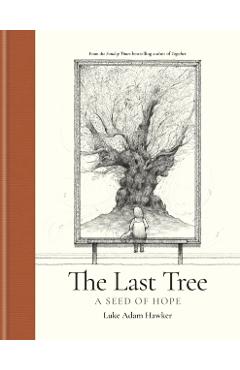 The Last Tree: A Seed of Hope - Luke Adam Hawker