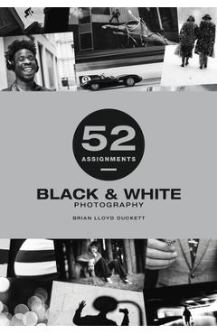 52 Assignments: Black & White Photography - Brian Lloyd-duckett