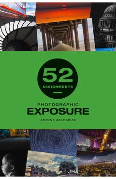 52 Assignments: Photographic Exposure - Antony Zacharias