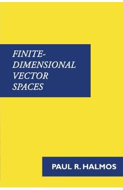 Finite-Dimensional Vector Spaces - Paul Halmos